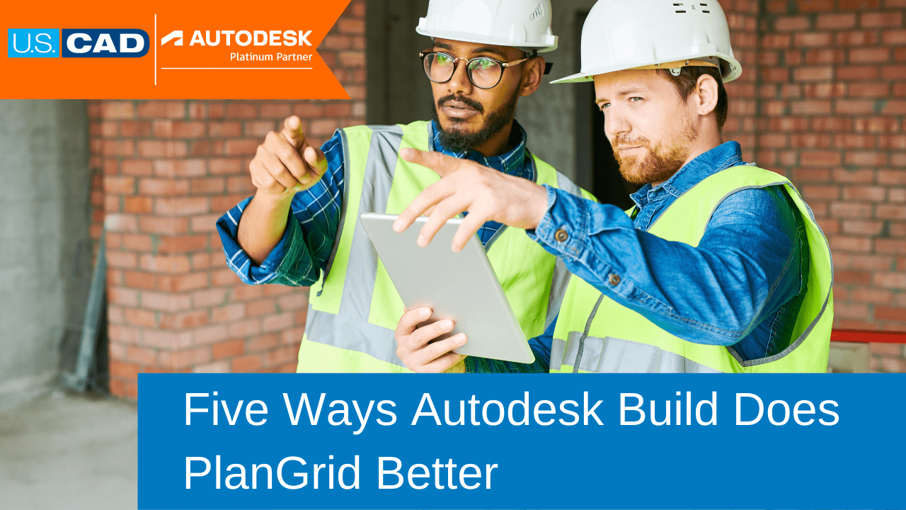 5 Ways Autodesk Build Does PlanGrid Better