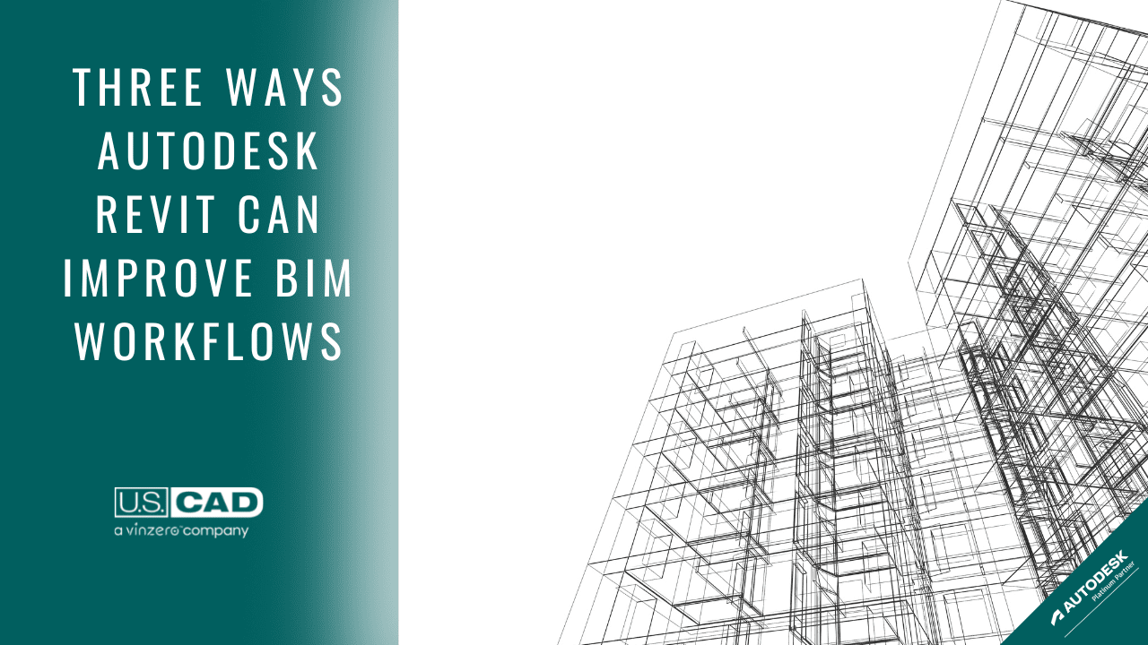 Three Ways Autodesk Revit Can Improve BIM Workflows Blog Post Featured Image